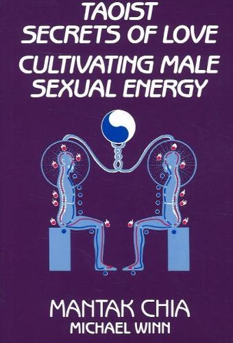 Taoist Secrets of Love: Cultivating Male Sexual Energy (Paperback)