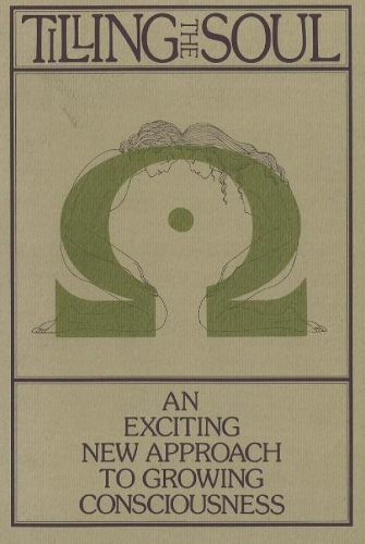 Tilling the Soul: An Exciting New Approach to Growing Consciousness (Paperback)