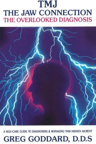 TMJ -- The Jaw Connection: The Overlooked Diagnosis (Paperback)