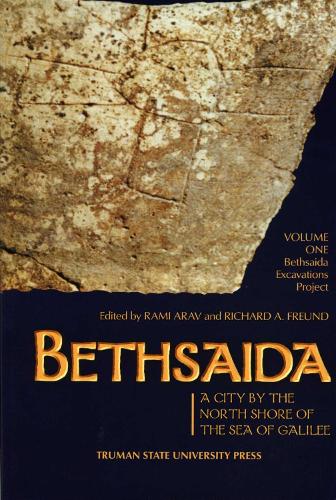 Bethsaida: A City by the North Shore of the Sea of Galilee, Vol. 1 - Truman State- Bethsaida (Paperback)