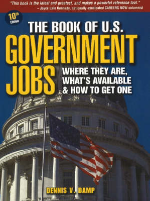 The Book of U.S. Government Jobs: Where They are, What's Available, & How to Complete a Federal Resume (Paperback)