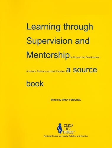 Learning Through Supervision and Mentorship to Support the Development of Infants, Toddlers and Their Families: A Source Book (Paperback)