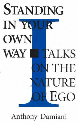 Standing in Your Own Way: Talks on the Nature of Ego (Paperback)