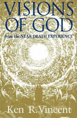 Visions of God From the Near Death Experience (Hardback)