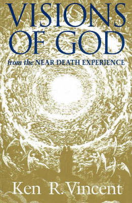 Visions of God from the Near Death Experience (Paperback)