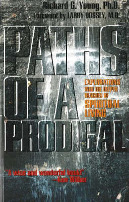 Paths of a Prodigal: Explorations into the Deeper Reaches of Spiritual Living (Paperback)
