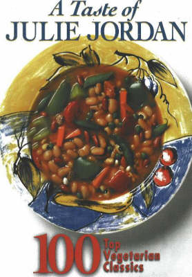 Taste of Julie Jordan: 100 Top Vegetarian Classics (Paperback)