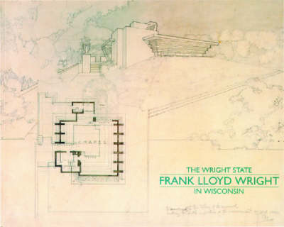 The Wright State: Frank Lloyd Wright in Wisconsin (Paperback)