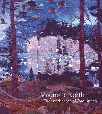 Magnetic North: The Landscapes of Tom Uttech (Paperback)
