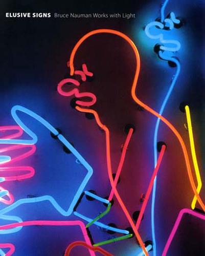 Elusive Signs: Bruce Nauman Works with Light - The MIT Press (Paperback)