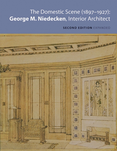 The Domestic Scene, 1897-1927 : George M.Niedecken, Interior Architect (Paperback)