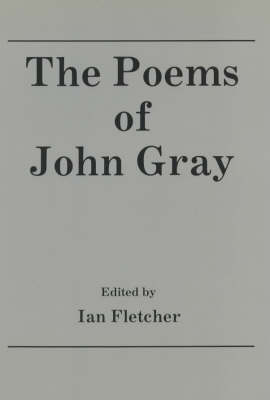 The Poems of John Gray - 1880-1920 British Authors Series No.1 (Hardback)