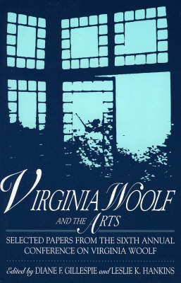Virginia Woolf and the Arts: Selected Papers from the Sixth Annual Conference on Virginia Woolf (Paperback)