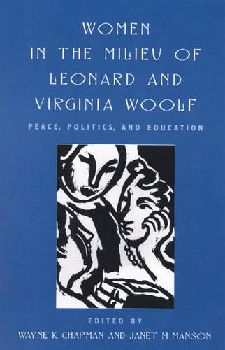 Women in the Milieu of Leonard and Virginia Woolf: Peace Politics and Education (Paperback)