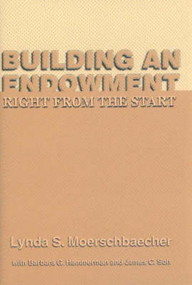 Building an Endowment: Right from the Start (Hardback)