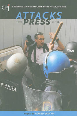Attacks on the Press in 2009: A Worldwide Survey by the Committee to Protect Journalists (Paperback)