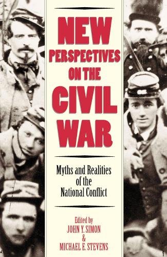 New Perspectives on the Civil War: Myths and Realities of the National Conflict (Hardback)