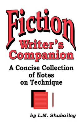 Fiction Writer's Companion: A Concise Collection of Notes on Technique (Paperback)