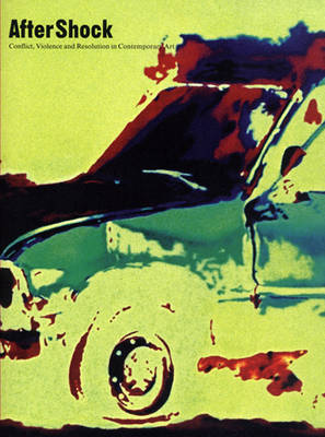 AfterShock: Conflict, Violence and Resolution in Contemporary Art (Paperback)