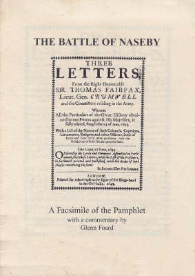 Three Letters from the Right Honourable Sir Thomas Fairfax, Cromwell and the Committee Residing in the Army - All Regarding the Battle of Naseby 1645 (Paperback)