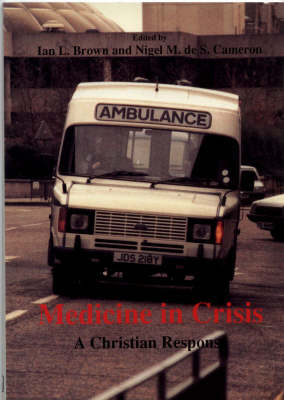 Medicine in Crisis: A Christian Response (Hardback)
