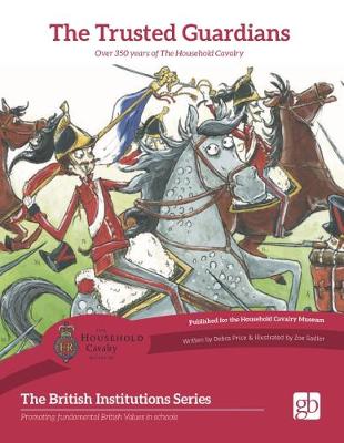 The Trusted Guardian: Over 350 Years of the Household Cavalry (Paperback)