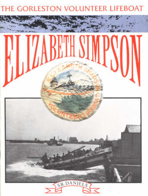 Gorleston Volunteer Lifeboat: "Elizabeth Simpson" (Paperback)