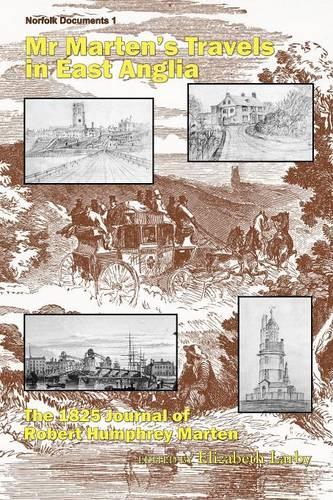 Mr Marten's Travels in East Anglia: The 1825 Journal of Robert Humphrey Marten - Norfolk Documents 1 (Paperback)
