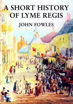 John Fowles A Short History of Lyme Regis