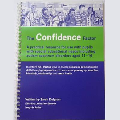 The Confidence Factor: A Practical Resource for Use with Pupils with Special Educational Needs Including Autism Spectrum Disorders Aged 11-16 (Spiral bound)