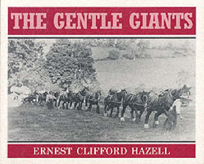 Gentle Giants: Illustrated History of a Family of Bristol Timber Hauliers (1880-1935) (Paperback)