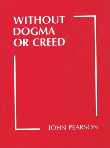 Without Dogma or Creed (Paperback)