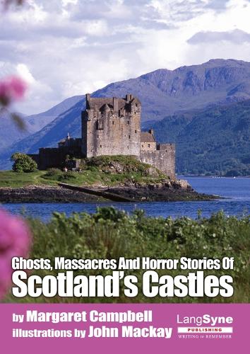 Ghosts, Massacres and Horror Stories of Scotland's Castles (Paperback)