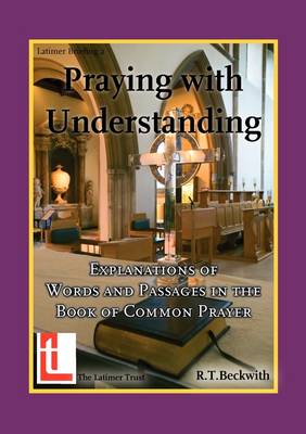 Praying with Understanding: Explanations of Words and Passages in the Book of Common Prayer (Paperback)