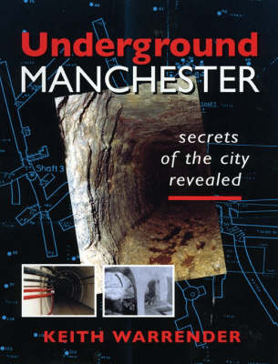 Underground Manchester: Secrets of the City Revealed (Paperback)