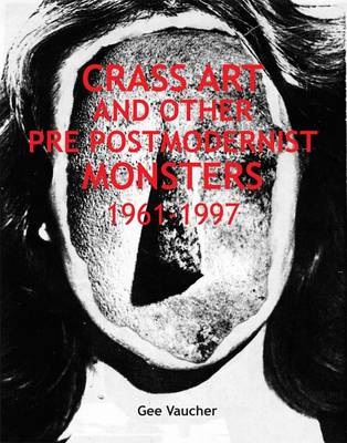 Crass Art and Other Pre Post Modernist Monsters Gee Vaucher