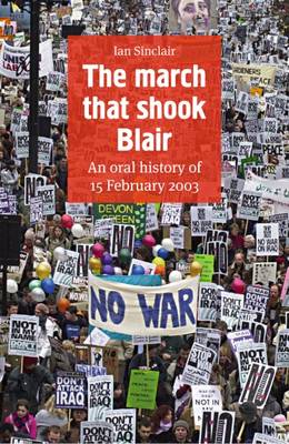 The March That Shook Blair: An Oral History of 15 February 2003 (Paperback)
