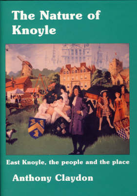 The Nature of Knoyle: East Knoyle, the People and the Place (Hardback)