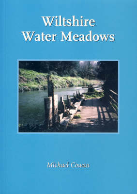 Wiltshire Water Meadows: Understanding and Conserving the Remains of a Farming and Engineering Revolution (Paperback)