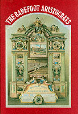 The Barefoot Aristocrats: History of the Amalgamated Association of Operative Cotton Spinners (Hardback)