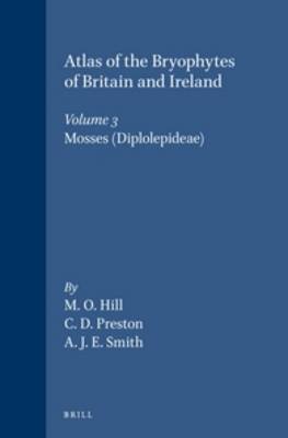 Atlas of the Bryophytes of Britain and Ireland - Volume 3: Mosses (Diplolepideae) - Atlas of the Bryophytes of Britain and Ireland - Volumes 1-3 (Hardback)