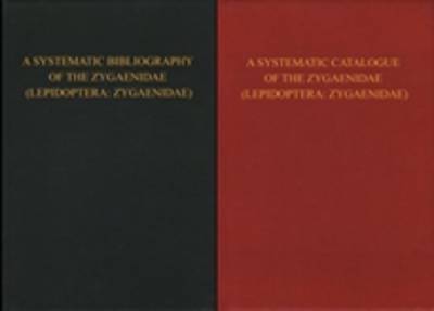 A Systematic Catalogue of the Zygaenidae (Lepidoptera: Zygaenidae) & A Bibliography of the Zygaenidae (Lepidoptera: Zygaenidae) (Book)