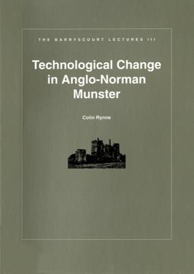 Technological Innovation in Anglo-Norman Munster - Barryscourt Lectures No. 3 (Paperback)