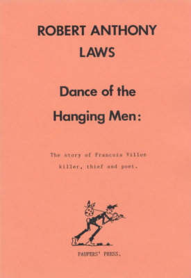 Dance of the Hanging Men: The Story of Francois Villon - Killer, Theif and Poet (Paperback)
