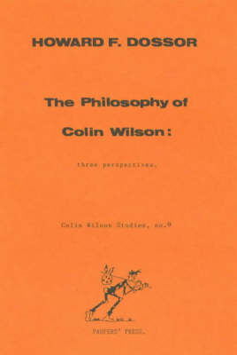 The Philosophy of Colin Wilson: Three Perspectives - Colin Wilson Studies No. 9. (Paperback)
