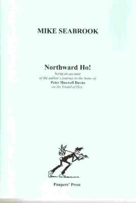 Northwood Ho!: Being an Account of the Author's Journey to the Home of Peter Maxwell Davies on the Island of Hoy (Paperback)