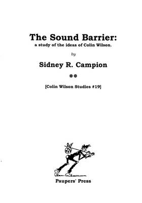 The Sound Barrier: A Study of the Ideas of Colin Wilson - Colin Wilson Studies No. 19 (Paperback)