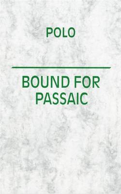 Polo Bound for the Passaic: Steffi Klenz (Paperback)