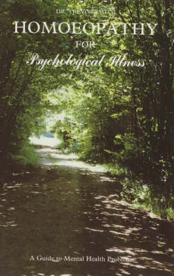 Homoeopathy for Psychological Illness: A Guide to Mental Health Problems - Popular Family Health S. (Paperback)