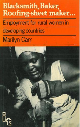 Blacksmith, Baker, Roofing-sheet Maker: Employment for rural women in developing countries (Paperback)